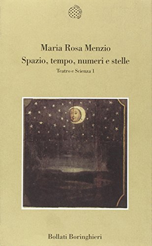Spazio, tempo, numeri e stelle. Teatro e scienza (Vol. 1) (Varianti) von Bollati Boringhieri